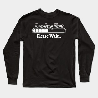 LOADING FART PLEASE WAIT Long Sleeve T-Shirt